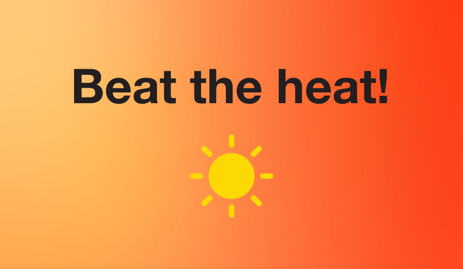 Beat the heat